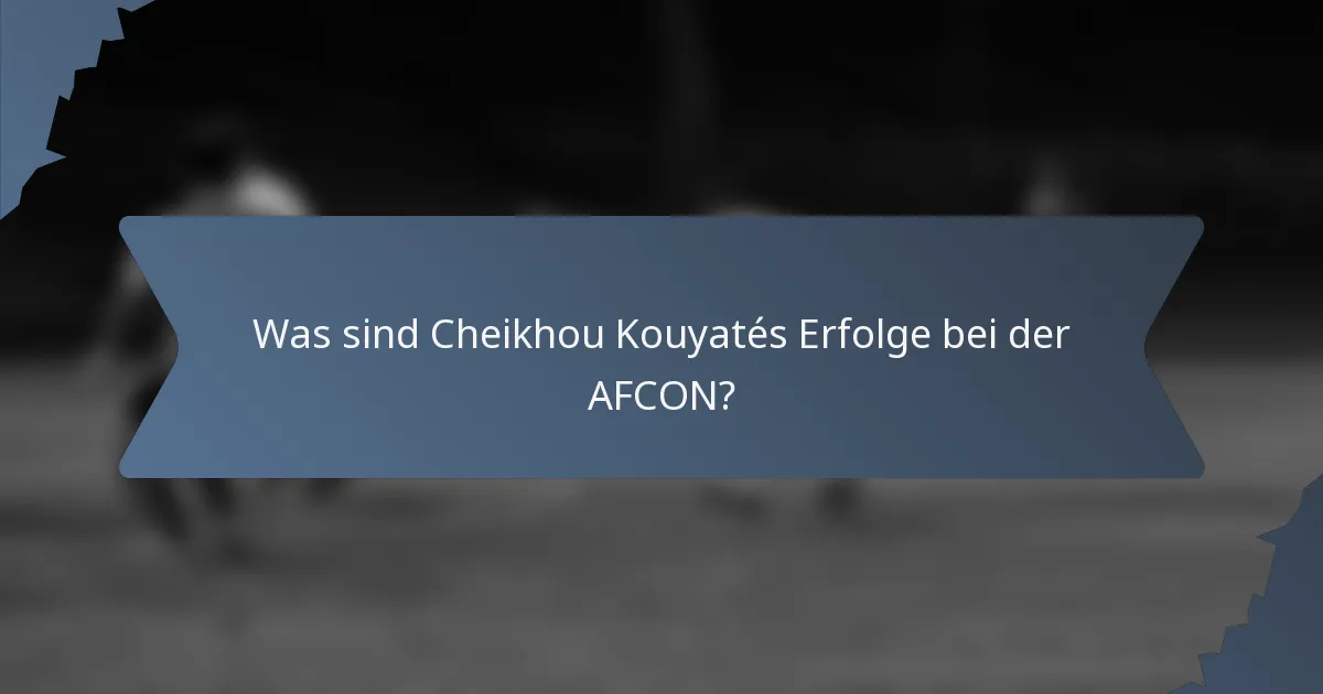 Was sind Cheikhou Kouyatés Erfolge bei der AFCON?