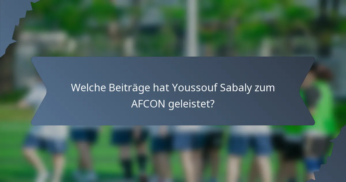 Welche Beiträge hat Youssouf Sabaly zum AFCON geleistet?